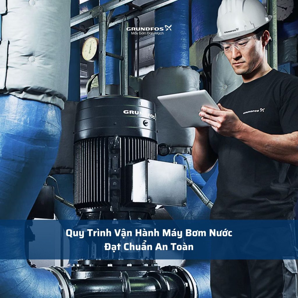 Quy trình tiêu chuẩn để vận hành máy bơm nước an toàn - hiệu quả 1 quy trinh van hanh may bom nuoc dat chuan an toan 1